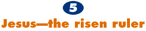 5. Jesus--the risen ruler